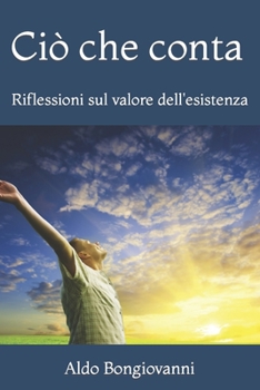 Paperback Ciò che conta: Riflessioni sul valore dell'esistenza [Italian] Book
