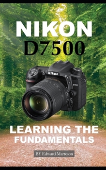 Paperback Nikon D7500: Learning the Fundamentals Book
