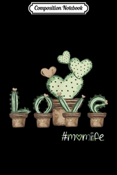 Paperback Composition Notebook: Love Momlife Heart Cactus for Mother Grandma Mom Journal/Notebook Blank Lined Ruled 6x9 100 Pages Book