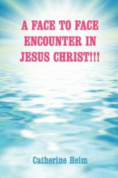 Paperback A Face to Face Encounter in Jesus Christ!!! Book