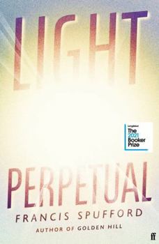 Hardcover Light Perpetual: from the author of Costa Award-winning Golden Hill Book