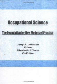 Hardcover Occupational Science: The Foundation for New Models of Practice Book