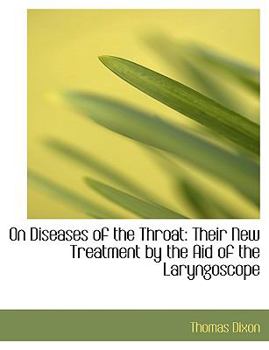 Paperback On Diseases of the Throat: Their New Treatment by the Aid of the Laryngoscope (Large Print Edition) [Large Print] Book