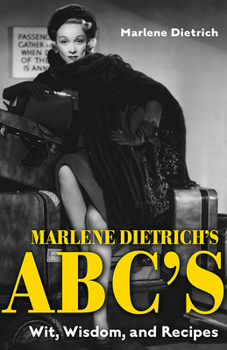 Paperback Marlene Dietrich's Abc's: Wit, Wisdom, and Recipes Book