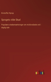 Hardcover Sprogets vilde Skud: Populære strøbemærkninger om misforståede ord i daglig tale [Danish] Book
