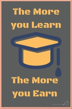 Paperback The More you Learn The more you Earn: school notebook/University Graduation Gift/ Notebook for Chemical Engineers, Engineering Students Book