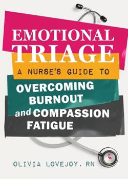 Paperback Emotional Triage: A Nurse's Guide to Overcoming Burnout and Compassion Fatigue Book