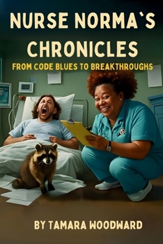 Paperback Nurse Norma Chronicles: From Code Blues to Break Throughs Book