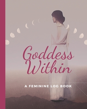 Paperback Goddess Within: Feminine Log Book and Period Tracker Book