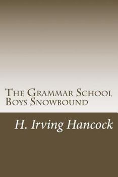 The Grammar School Boys Snowbound Or Dick & Co. at Winter Sports - Book #2 of the Grammar School Boys