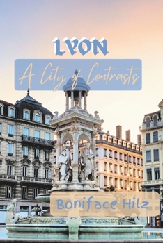 Paperback Lyon: A City of Contrasts Book