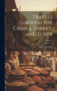 Hardcover Travels Through the Crimea, Turkey, and Egypt; Volume 1 Book