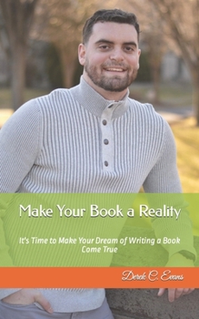 Paperback Make Your Book a Reality: It's Time to Make Your Dream of Writing a Book Come True Book