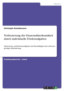 Verbesserung der Daueraufmerksamkeit durch individuelle Förderaufgaben: Lückentexte und Rechenaufgaben mit Beschäftigten mit schwerer geistiger Behinderung (German Edition)