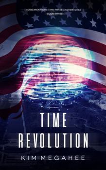 Time Revolution - Book #3 of the Marc McKnight Time Travel Adventures