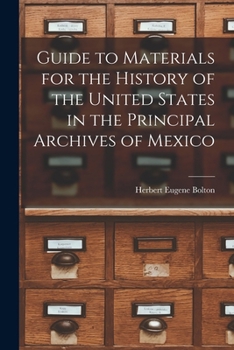 Paperback Guide to Materials for the History of the United States in the Principal Archives of Mexico Book
