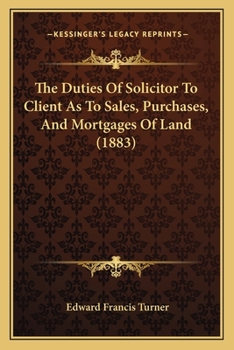 The Duties Of Solicitor To Client As To Sales, Purchases, And Mortgages Of Land