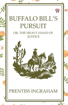 Paperback Buffalo Bill's Pursuit Or, The Heavy Hand Of Justice Book