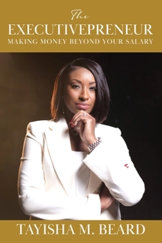 Paperback The Executivepreneur: Making Money Beyond Your Salary Book