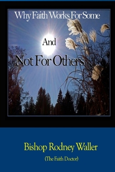 Paperback Why Faith Works For Some and Not For Others Book