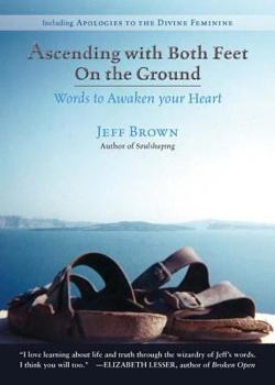 Paperback Ascending with Both Feet on the Ground: Words to Awaken Your Heart Book