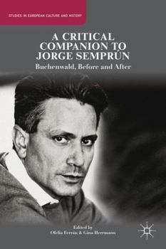 Hardcover A Critical Companion to Jorge Semprún: Buchenwald, Before and After Book
