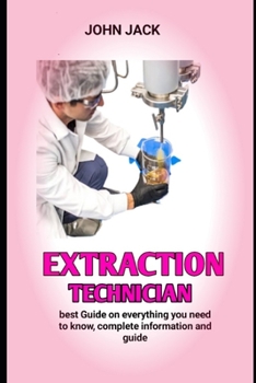 Paperback Extraction Technician: Who is an Extraction Technician and What Do They Do Book