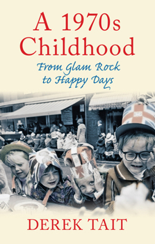 Paperback A 1970s Childhood: From Glam Rock to Happy Days Book