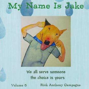 Paperback My Name Is Jake: We all serve someone the the choice is yours Book