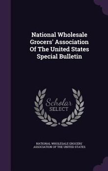 National Wholesale Grocers' Association Of The United States Special Bulletin...
