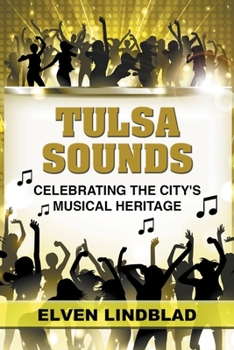 Paperback Tulsa Sounds: Celebrating the City's Musical Heritage Book