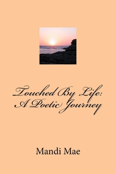 Paperback Touched By Life: A Poetic Journey Book