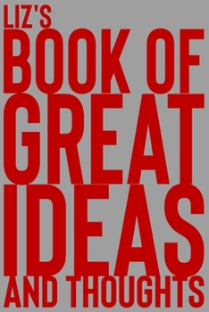 Paperback Liz's Book of Great Ideas and Thoughts: 150 Page Dotted Grid and individually numbered page Notebook with Colour Softcover design. Book format: 6 x 9 Book