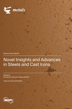 Hardcover Novel Insights and Advances in Steels and Cast Irons Book