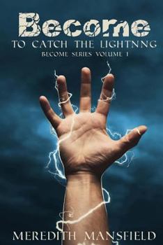 Paperback Become: To Catch the Lightning: Become Series Book 1 Book