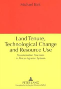 Paperback Land Tenure, Technological Change and Resource Use: Transformation Processes in African Agrarian Systems Book