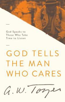 Paperback God Tells the Man Who Cares: God Speaks to Those Who Take Time to Listen Book