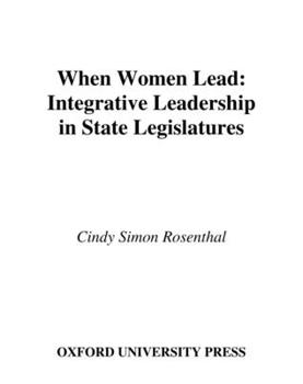 Hardcover When Women Lead: Integrative Leadership in State Legislatures Book