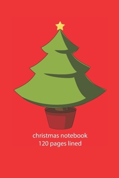 Paperback christmas notebook 120 pages lined: christmas notebook lined christmas diary christmas booklet christmas recipe book tree notebook ruled christmas jou Book