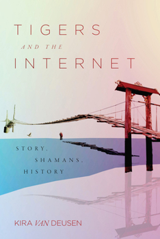 Hardcover Tigers and the Internet: Story, Shamans, History Book