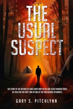 THE USUAL SUSPECT: THE STORY OF THE DEFENSE OF GENE LEROY HART IN THE GIRL SCOUT MURDER CASES AS TOLD FOR THE FIRST TIME BY ONE OF THE TWO DEFENSE ATTORNEYS.