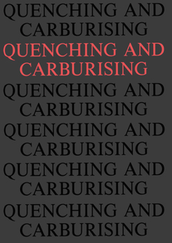 Quenching and Carburising: Proceedings of the 3rd International Seminar of the International Federation for Heat Treatment (Melbourne, 1991)