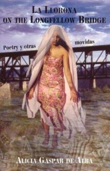 Paperback La Llorona on the Longfellow Bridge: Poetry y Otras Movidas 1985-2001 Book