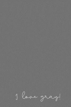 Paperback I Love Gray!: Inspirational Quotes Blank Lined Journal Book