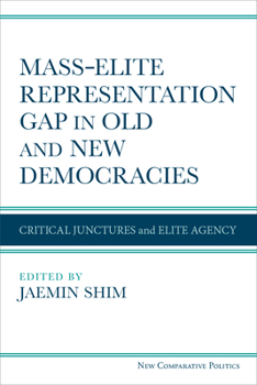 Paperback Mass-Elite Representation Gap in Old and New Democracies: Critical Junctures and Elite Agency Book