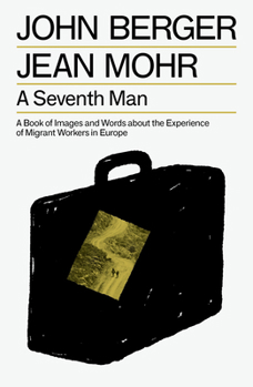 Paperback A Seventh Man: A Book of Images and Words about the Experience of Migrant Workers in Europe Book