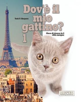 Paperback Dov'è il mio gattino? 1: Gioco di ricerca in 8 città europee [Italian] Book