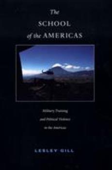 Paperback The School of the Americas: Military Training and Political Violence in the Americas Book