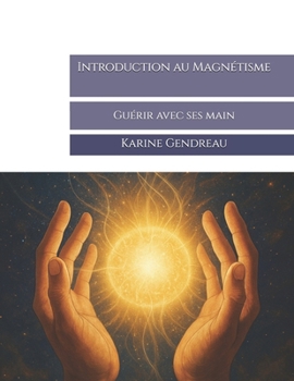 Paperback Introduction au Magnétisme: Guérir avec ses main [French] Book