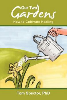 Paperback Our Two Gardens: How to Cultivate Healing Book